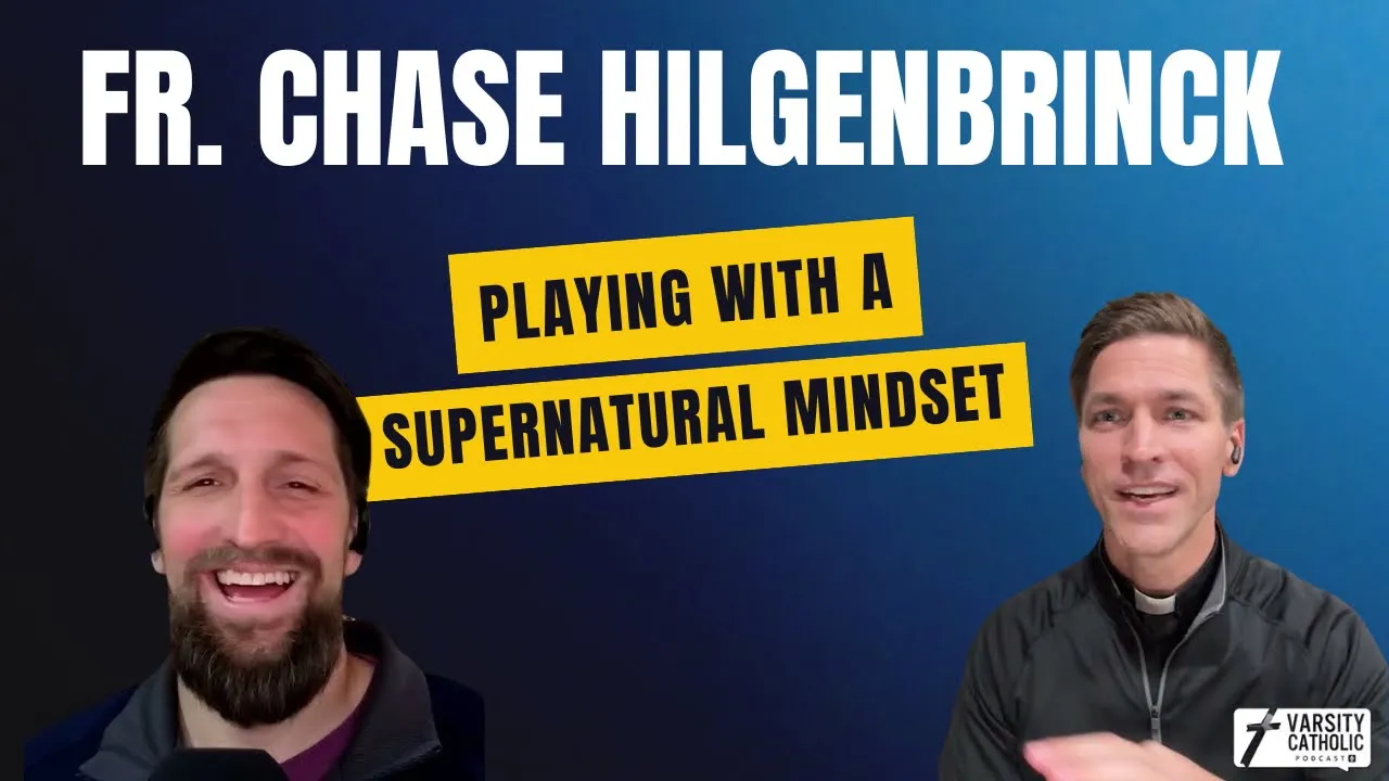 He Had the Dream. Then He Walked Away. | Fr. Chase Hilgenbrinck - Varsity Catholic Podcast